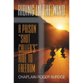 Riding in the Wind: A Prison "Shot Caller's" Ride to Freedom