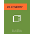 How To Build Adobe And Concrete Block Houses