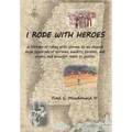 I Rode With Heroes volume 1