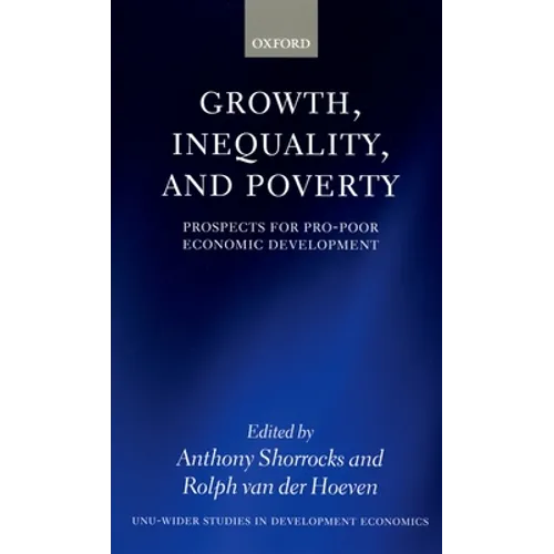 Growth, Inequality, and Poverty: Prospects for Pro-Poor Economic Development