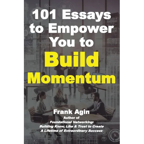 101 Essays to Empower You to Build Momentum