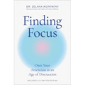 Finding Focus: Own Your Attention in an Age of Distraction