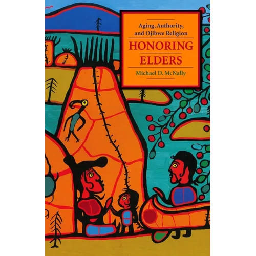 Honoring Elders: Aging, Authority, and Ojibwe Religion