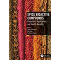 Spice Bioactive Compounds: Properties, Applications, and Health Benefits