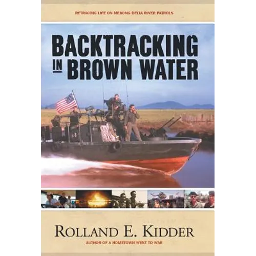 Backtracking in Brown Water: Retracing Life on Mekong Delta River Patrols