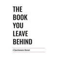 The Book You Leave Behind: A Questionnaire Memoir