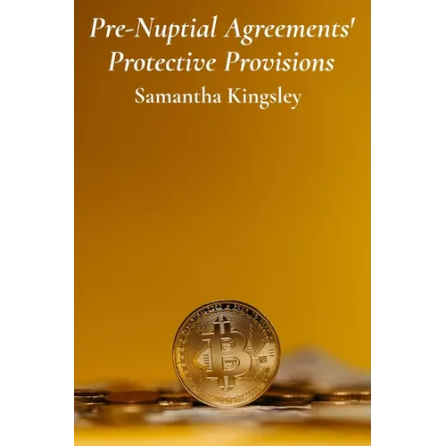 Pre-Nuptial Agreements' Protective Provisions: Safeguarding Assets And Securing Financial Stability Before Marriage
