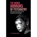 The Hidden Horrors of Psychiatry: Infiltrating the School System, Businesses and Your Home