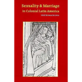 Sexuality and Marriage in Colonial Latin America