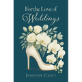 For the Love of Weddings