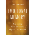 Emotional Memory: Exploring How Emotions Impact Our Health