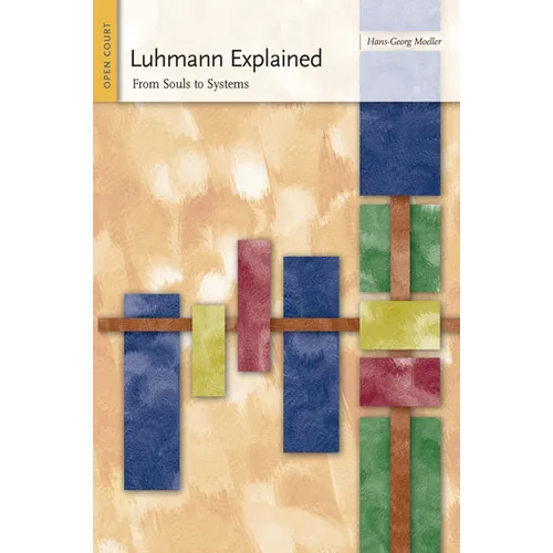 Luhmann Explained: From Souls to Systems