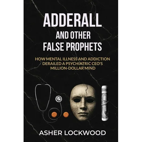 Adderall and Other False Prophets
