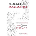 Blockchain Maximalist: The Very Structure of Society is About to Change.