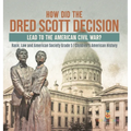 How Did the Dred Scott Decision Lead to the American Civil War? Race, Law and American Society Grade 5 Children's American History