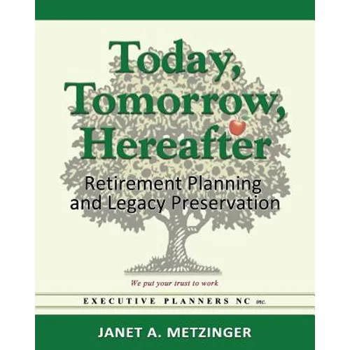 Today, Tomorrow, Hereafter: Retirement Planning and Legacy Preservation