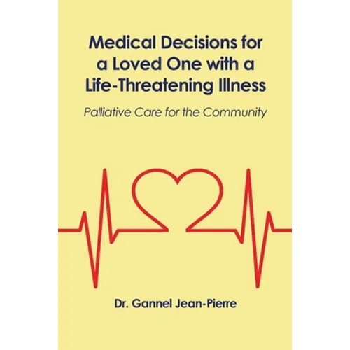 Medical Decisions for a Loved One with a Life-Threatening Illness: Palliative Care for the Community