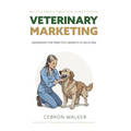 Veterinary Marketing: Handbook for Practice Growth in an AI Era