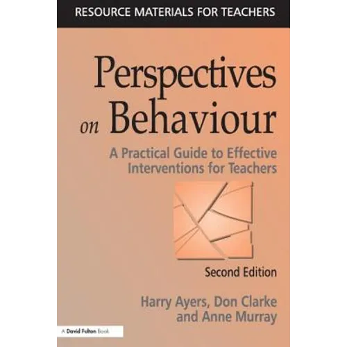 Perspectives on Behaviour: A Practical Guide to Effective Interventions for Teachers