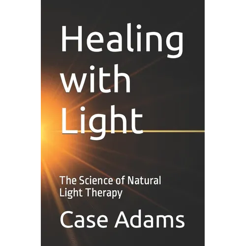 Healing with Light: The Science of Natural Light Therapy