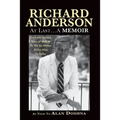 Richard Anderson: At Last... A Memoir, from the Golden Years of M-G-M and the Six Million Dollar Man to Now