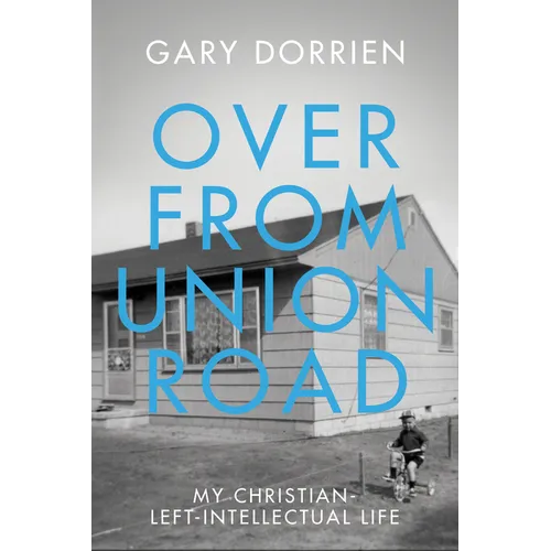 Over from Union Road: My Christian-Left-Intellectual Life