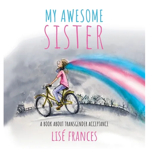 My Awesome Sister: A children's book about transgender acceptance