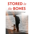 Stored in the Bones: Safeguarding Indigenous Living Heritages