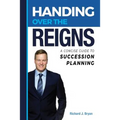 Handing Over The Reigns: A Concise Guide to Succession Planning