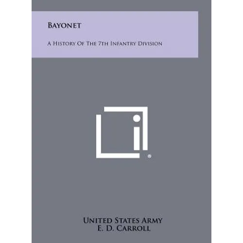 Bayonet: A History Of The 7th Infantry Division