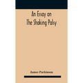 An essay on the shaking palsy