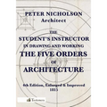 The Student's Instructor in Drawing and Working the Five Orders of Architecture