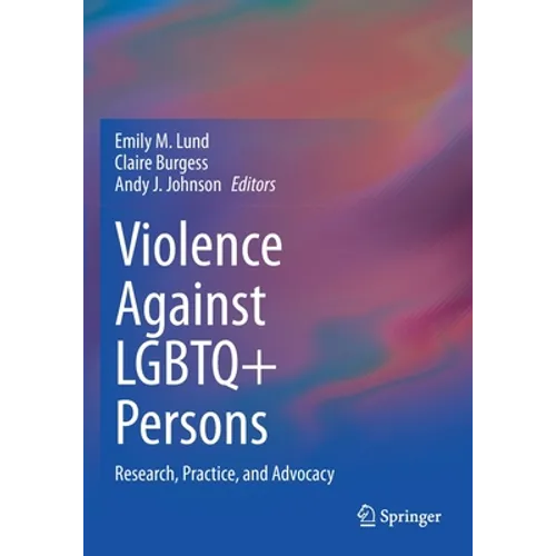 Violence Against LGBTQ+ Persons: Research, Practice, and Advocacy