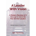 A Leader With Vision: A Modern Revision of A Message to Garcia for Fire Service Leaders