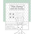 "Not funny," said the bunny
