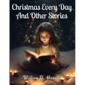 Christmas Every Day And Other Stories