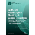 Epithelial-Mesenchymal Plasticity in Cancer Metastasis: Molecular Reprogramming, Cellular Adaptation, and Clinical Implications
