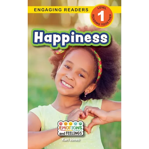 Happiness: Emotions and Feelings (Engaging Readers, Level 1)