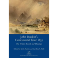 John Ruskin's Continental Tour 1835: The Written Records and Drawings
