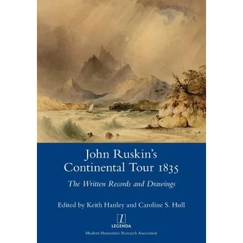 John Ruskin's Continental Tour 1835: The Written Records and Drawings