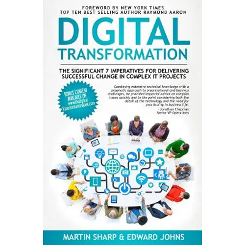 The Digital Transformation Book: The Significant 7 Imperatives for Delivering Successful Change in Complex IT Projects
