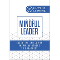 The Mindful Leader: Essential Skills for Inspiring Others to Greatness