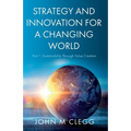 Strategy and Innovation for a Changing World: Part 1: Sustainability Through Value Creation