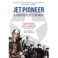 Jet Pioneer: A Fighter Pilot's Memoir