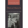 Tibet as I Knew It: The Memoir of Dr. Tsewang Yishey Pemba