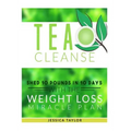 Tea Cleanse: Shed 10 Pounds in 10 Days with the Weight Loss Miracle Plan
