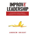 Improv Leadership: A Comedian's Guide to Effective Leadership in an Unscripted Workplace