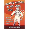 Buster Keaton in His Own Time: What the Responses of 1920s Critics Reveal