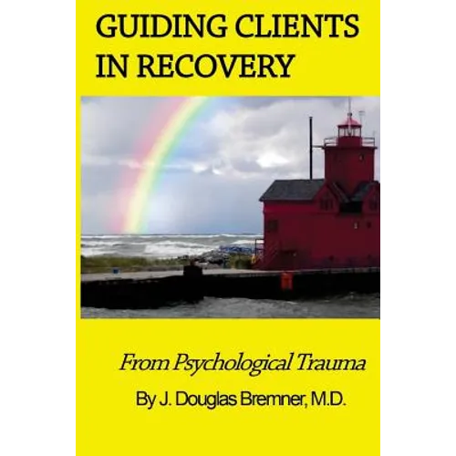 Guiding Clients in Recovery from Psychological Trauma