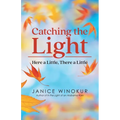 Catching the Light: Here a Little, There a Little
